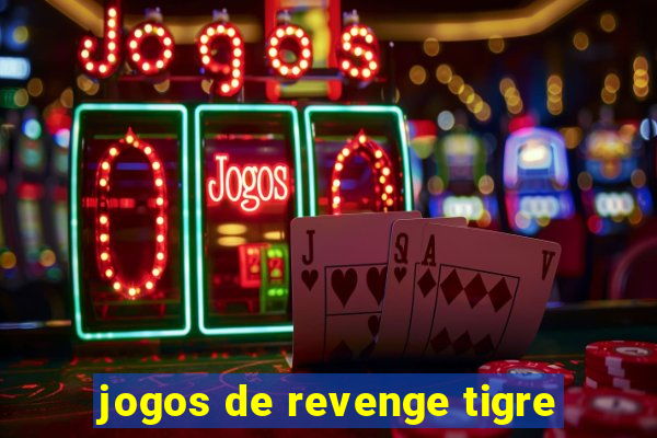 jogos de revenge tigre